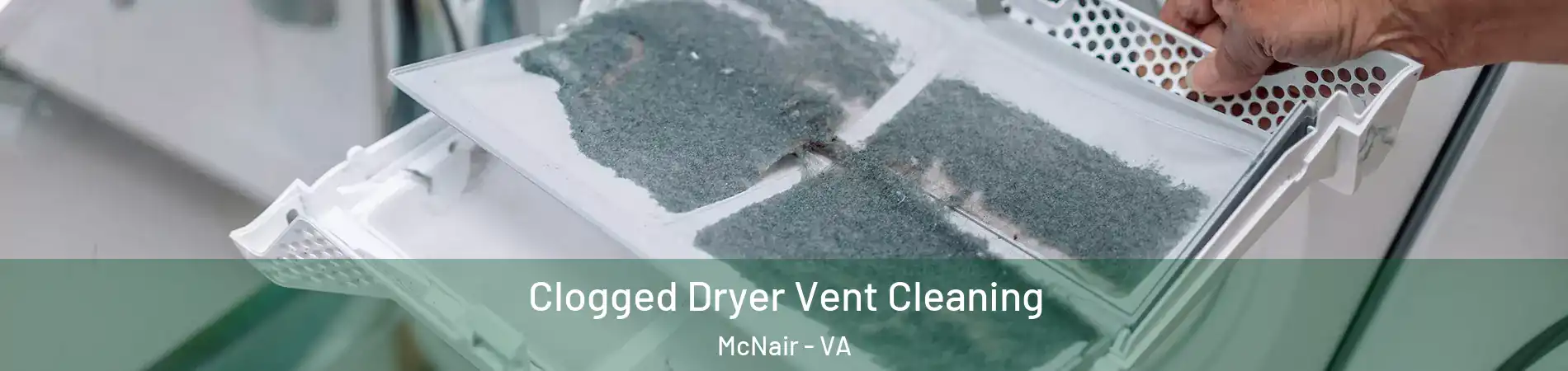  Clogged Dryer Vent Cleaning McNair - VA